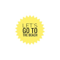 ''Let's go to the beach'' Word Lettering Design