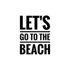 ''Let's go to the beach'' Word Lettering Design