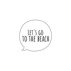 ''Let's go to the beach'' Word Lettering Design