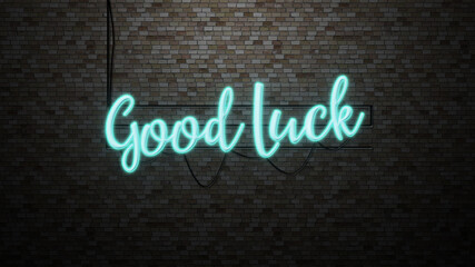 The message "Good luck"  neon light on Brick wall bcakground