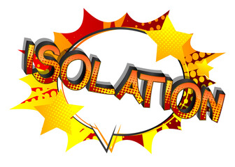 Isolation. Comic book style cartoon words on abstract colorful comics background.