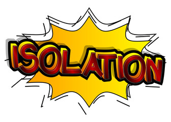 Isolation. Comic book style cartoon words on abstract colorful comics background.