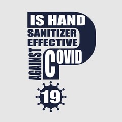 Is hand sanitizer effective against Covid 19 question. Medical education relative illustration. Scientific medical designs. Virus diseases relative theme.
