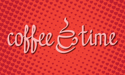 Coffee Time lettering on hearts background. Coffee Party banner in pop art style.