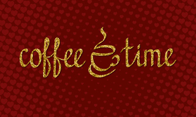 Coffee Time lettering of golden sparkles on red background with hearts. Coffee Party banner in elegant style.