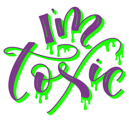 Obraz premium I am toxic - purple lettering with drips of green liquid isolated on white background, vector illustration for posters, card, t-shirt print and social media.