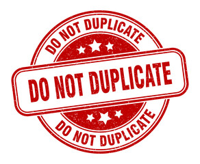 do not duplicate stamp. do not duplicate label. round grunge sign