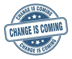 change is coming stamp. change is coming label. round grunge sign