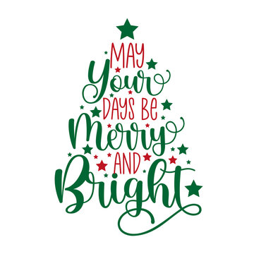 May your days be merry and bright - handwritten greeting for Christmas. Good for greeting card, poster, textile print, mug, and gift design.