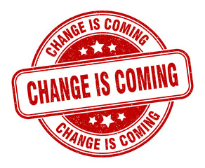 change is coming stamp. change is coming label. round grunge sign