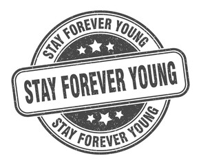 stay forever young stamp. stay forever young label. round grunge sign