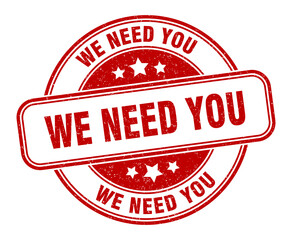 we need you stamp. we need you label. round grunge sign