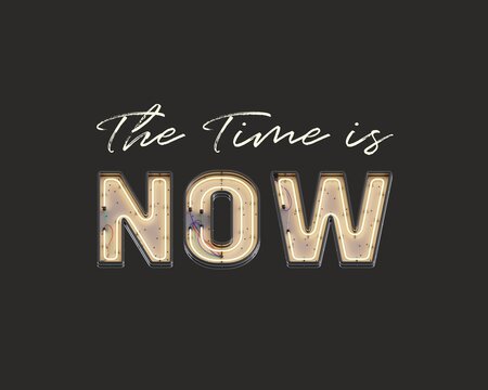 Motivational quote: The Time is NOW