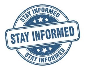 stay informed stamp. stay informed label. round grunge sign