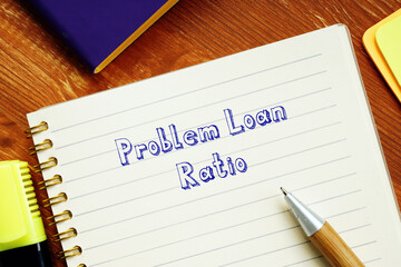 Financial concept about Problem Loan Ratio with inscription on the page.