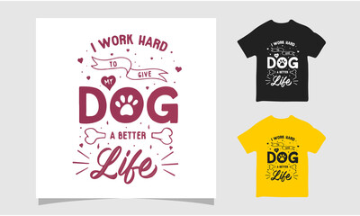 I work heard to give my dog a better life t shirt, Dog friendly poster
