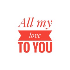''All my love to you'' Lettering
