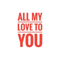 ''All my love to you'' Lettering