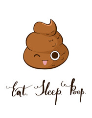 Funny print with cute poop and lettering quote Eat. Sleep. Poop. Postcard with kawaii winking poo.