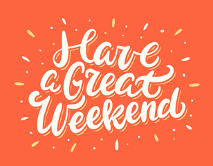 Have a great weekend. Greeting card.