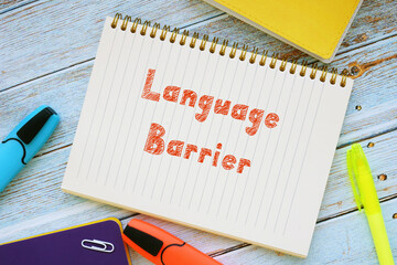 Financial concept meaning Language Barrier with phrase on the piece of paper.
