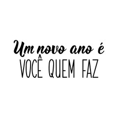 A new year is up to you in Portuguese. Lettering. Ink illustration. Modern brush calligraphy.