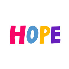Hope sign isolated on white background. Fun multicolored lettering. Creative hand drawn design for poster, banner. Vector print typography. Single word in flat style. Modern illustration template