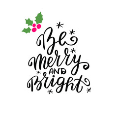 Be merry and bright. Christmas and New Year wishes. Hand lettering holiday quote. Modern calligraphy. Greeting cards design elements phrase