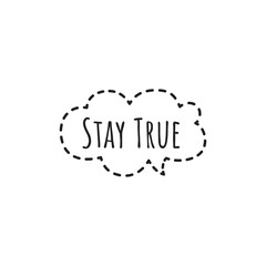 ''Stay True'' Motivational Quote Lettering Illustration