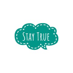 ''Stay True'' Motivational Quote Lettering Illustration
