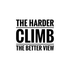 ''The harder climb, the better view'' Lettering Illustration