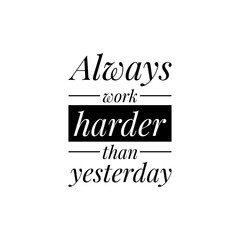 ''Always fight harder than yesterday'' Motivational Quote Lettering Illustration