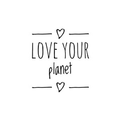 ''Love your planet'' Lettering Illustration