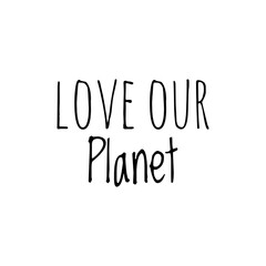 ''Love our Planet'' Lettering Illustration