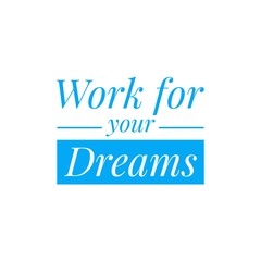 Fototapeta na wymiar Illustration about work for your dreams, work hard for your dreams. Illustration about work to achieve your goals. Motivational Quote Illustration