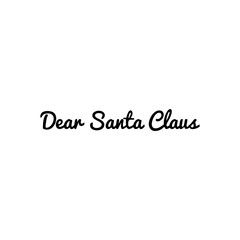 ''Dear Santa Claus'' Christmas Quote Lettering Illustration