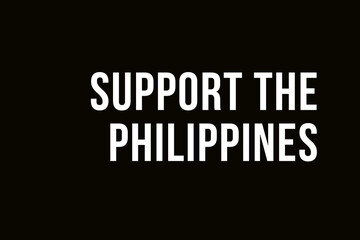 Support Philippines. Pray for Philippines. White words on black background meaning the need to help the people from the Philippines after the typhoon vamco.