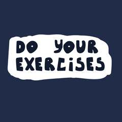 Cute hand drawn lettering phrase. Fit for T-shirts, posters, sport magazines. Motivational sport phrase