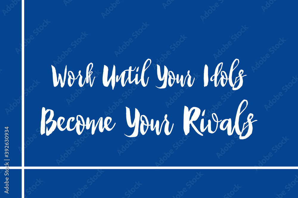 Fototapete work until your idols become your rivals cursive calligraphy cyan color text on navy blue background