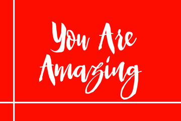 You Are Amazing Cursive Typography White Color Text On Red Background