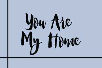 You Are My Home Cursive Calligraphy Black Color Text On Golden Grey Background