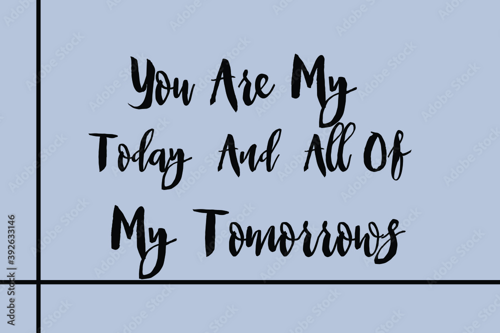 Fototapete you are my today and all of my tomorrows cursive calligraphy black color text on golden grey backgro