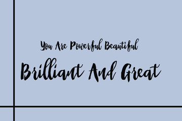 You Are Powerful Beautiful Brilliant And Great Cursive Calligraphy Black Color Text On Golden Grey Background