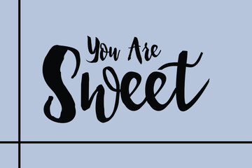 You Are Sweet Cursive Calligraphy Black Color Text On Golden Grey Background