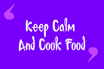Keep Calm and Cook Food Cursive Calligraphy White Color Text On Purple Background
