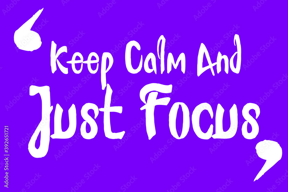 Fototapete keep calm and just focus cursive calligraphy white color text on purple background