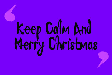 Keep Calm And Merry Christmas Cursive Calligraphy Black Color Text On Purple Background