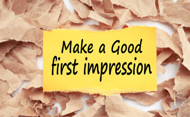 MAKE AGOOD IRST IMPRESSION, TEXT ON YELLOW PAPER WITH TORN CRAFT PAPER BACKGROUND