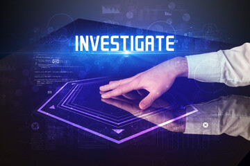 Hand touching digital table with INVESTIGATE inscription, new age security concept