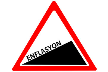 Inflation Turkish enflasyon increasing warning road sign isolated on white background